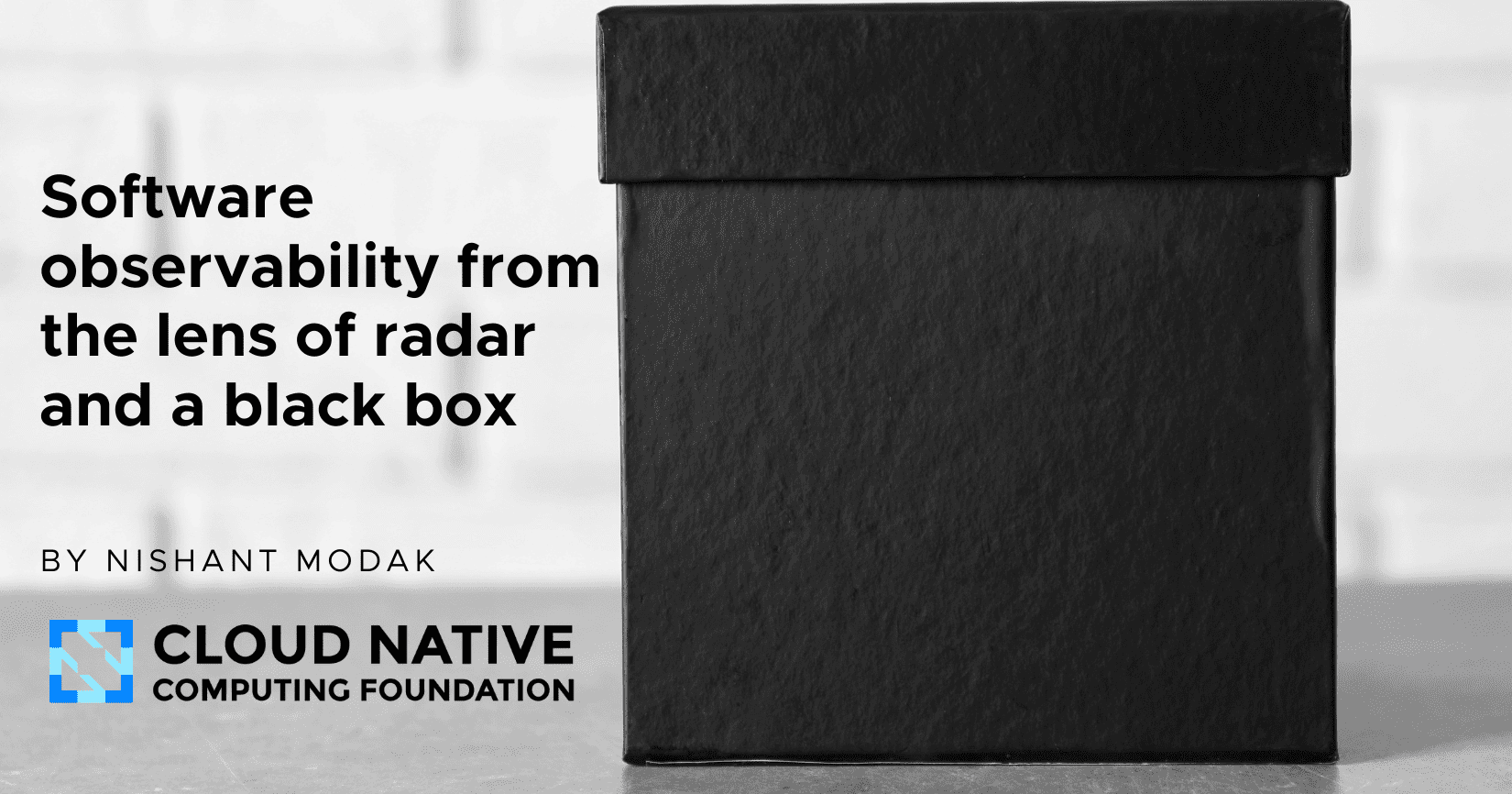 Software observability from the lens of radar and a black box | CNCF