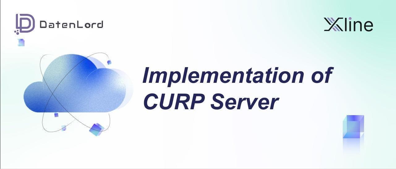 Implementation of CURP Server by DatenLord and Xline