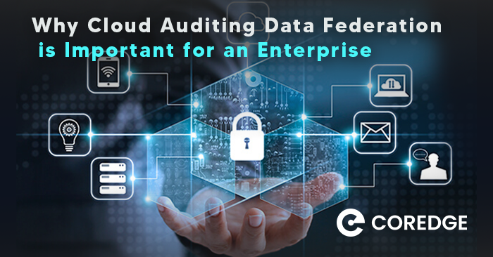 Why cloud auditing data federation is important for an enterprise