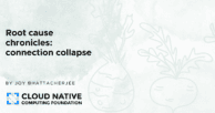 Root cause chronicles: connection collapse
