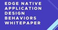Edge Native Application Design Behaviors Whitepaper