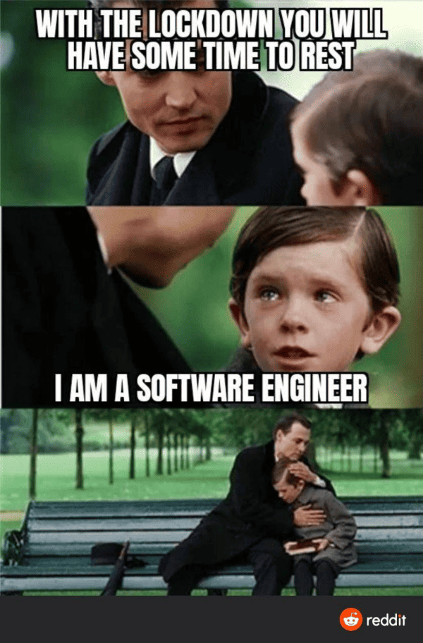 Finding Neverland meme with Johnny Depp saying, "With the lockdown you will have some time to rest". Freddie Highmore with teary eyes replies "I am a software engineer". Then Johnny Depp hug Freddie tightly