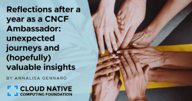 Reflections after a year as a CNCF Ambassador: unexpected journeys and (hopefully) valuable insights