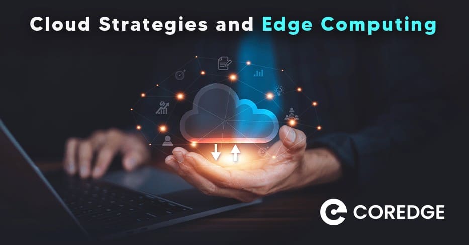 Cloud Strategies and Edge Computing by Coredge