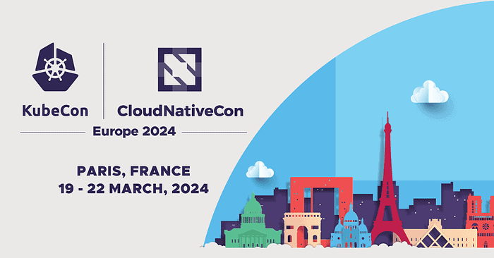KubeCon + CloudNativeCon Europe 2024, Paris, France, 19-22 March 2024