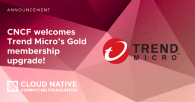 Cloud Native Computing Foundation Announces Trend Micro has Doubled Down on Cloud Native with Gold Membership Upgrade 