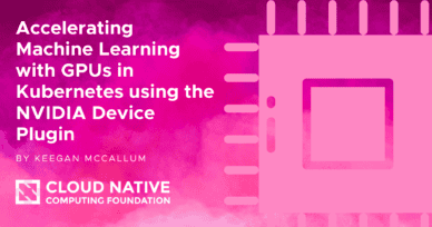 Accelerating Machine Learning with GPUs in Kubernetes using the NVIDIA Device Plugin