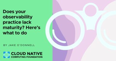 Does your observability practice lack maturity? Here’s what to do