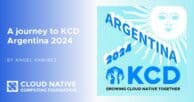 KCD Argentina 2024: mastering the Kubernetes tango and scoring goals in container orchestration