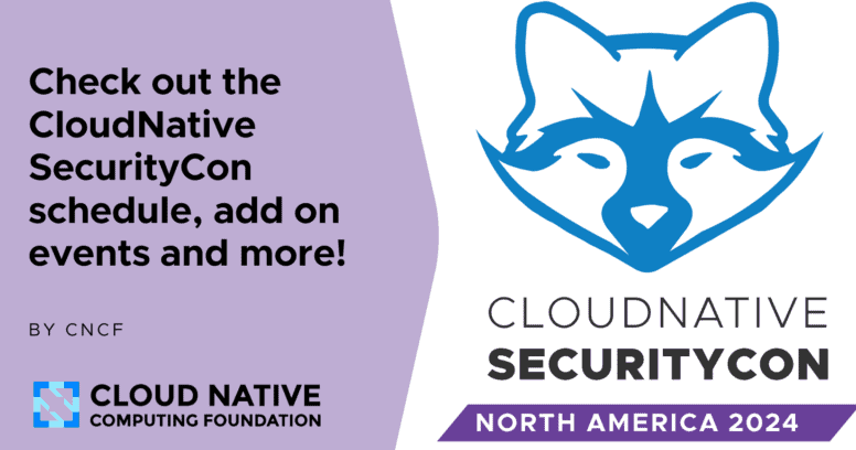 Get the first look at CloudNativeSecurityCon North America 2024’s schedule, add-on events, and more