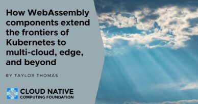 How WebAssembly components extend the frontiers of Kubernetes to multi-cloud, edge, and beyond