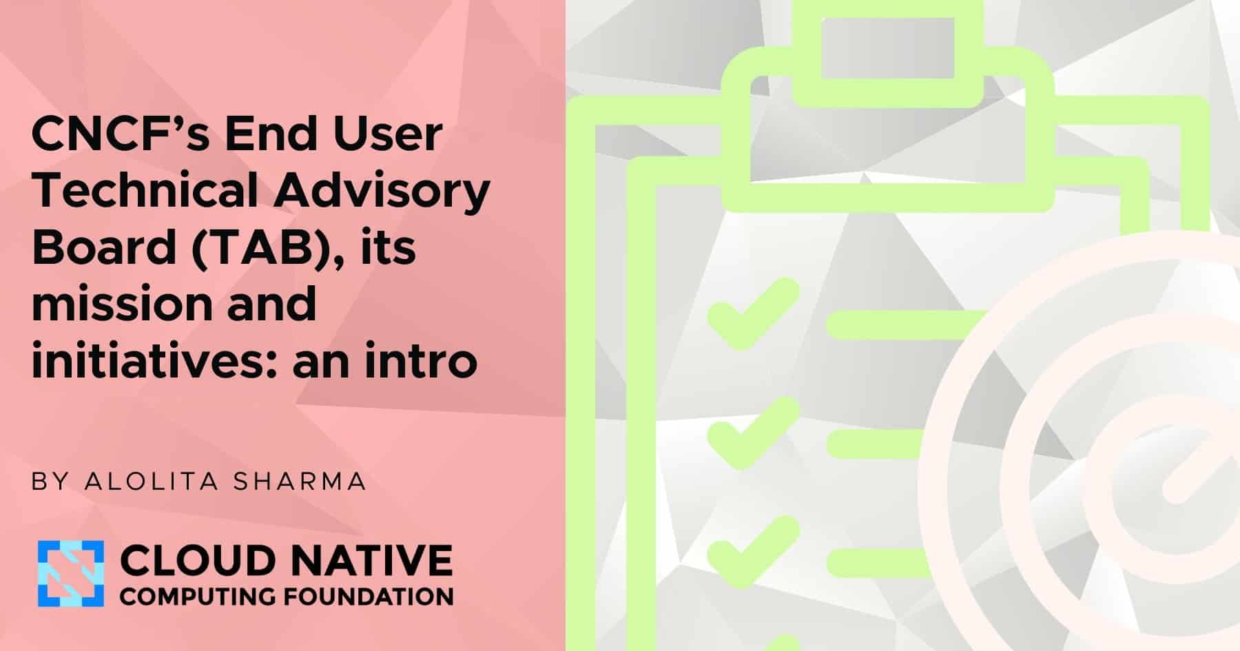 Achieving collaboration and impact for end users: introducing the CNCF’s End User Technical Advisory Board (TAB), its mission and initiatives