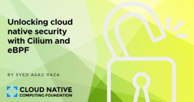 Unlocking cloud native security with Cilium and eBPF