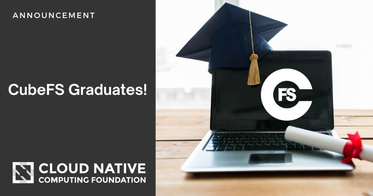 云原生计算基金会宣布CubeFS毕业