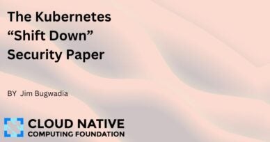Announcing the Kubernetes “Shift Down” Security Paper