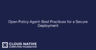 Open Policy Agent: Best Practices for a Secure Deployment