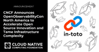 CNCF Announces Graduation of in-toto Security Framework, Enhancing Software Supply Chain Integrity Across Industries