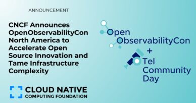 CNCF Announces OpenObservabilityCon North America to Accelerate Open Source Innovation and Tame Infrastructure Complexity