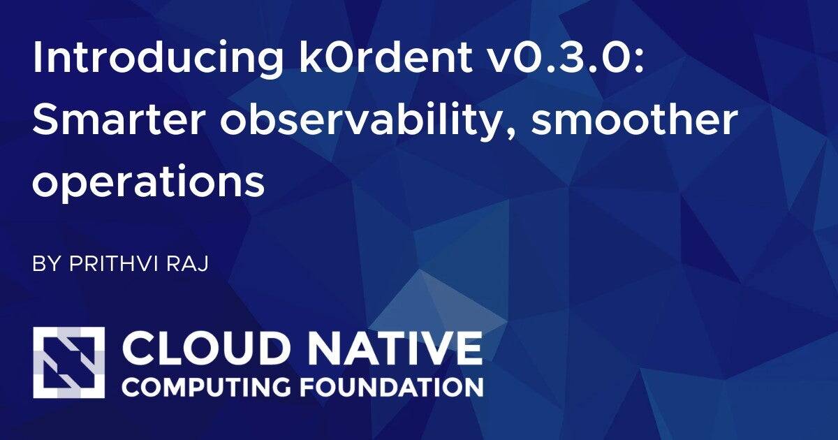 介绍 k0rdent v0.3.0：更智能的可观察性，更顺畅的操作