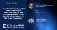 Linux Foundation Appoints Jonathan Bryce as Executive Director, Cloud & Infrastructure and Chris Aniszczyk as CTO, Cloud & Infrastructure to Oversee Major Open Source Initiatives