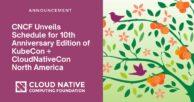 CNCF Unveils Schedule for 10th Anniversary Edition of KubeCon + CloudNativeCon North America
