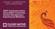 CNCF Celebrates India’s Cloud Native Community Growth, Recognizing a Kubestronaut Milestone