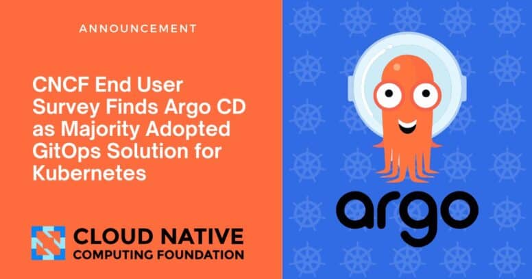 CNCF End User Survey Finds Argo CD as Majority Adopted GitOps Solution for Kubernetes