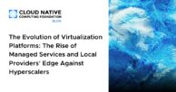The Evolution of Virtualization Platforms: The Rise of Managed Services and Local Providers’ Edge Against Hyperscalers