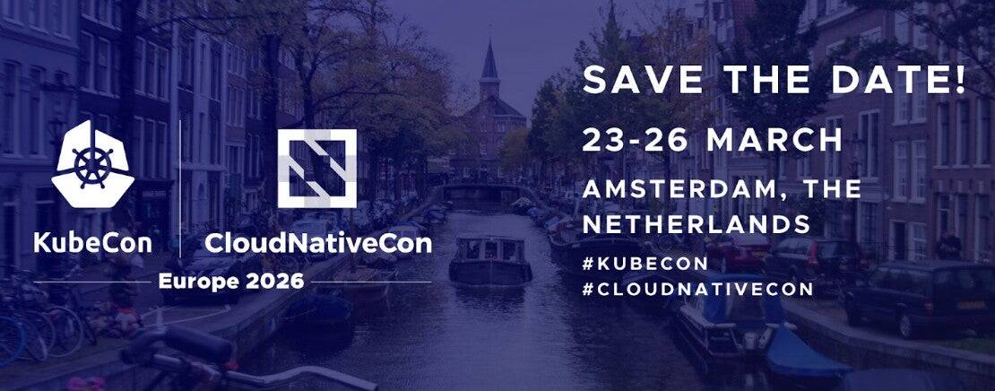 KubeCon + CloudNativeCon 欧洲 2026：重返阿姆斯特丹，2026年3月23日至26日