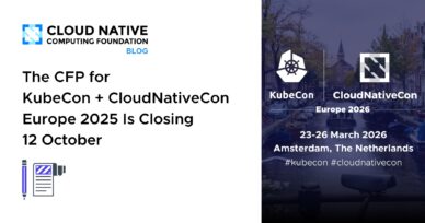 The CFP for KubeCon + CloudNativeCon Europe 2025 Is Closing 12 October