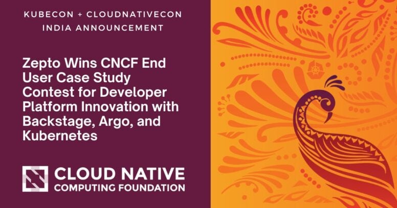 Zepto Wins CNCF End User Case Study Contest for Developer Platform Innovation with Backstage, Argo, and Kubernetes