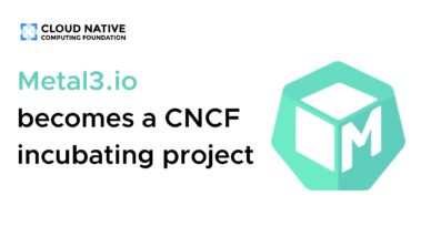Metal3.io becomes a CNCF incubating project