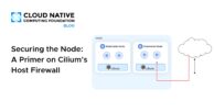 Securing the Node: A Primer on Cilium’s Host Firewall