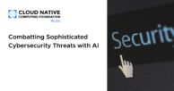 Combatting Sophisticated Cybersecurity Threats with AI