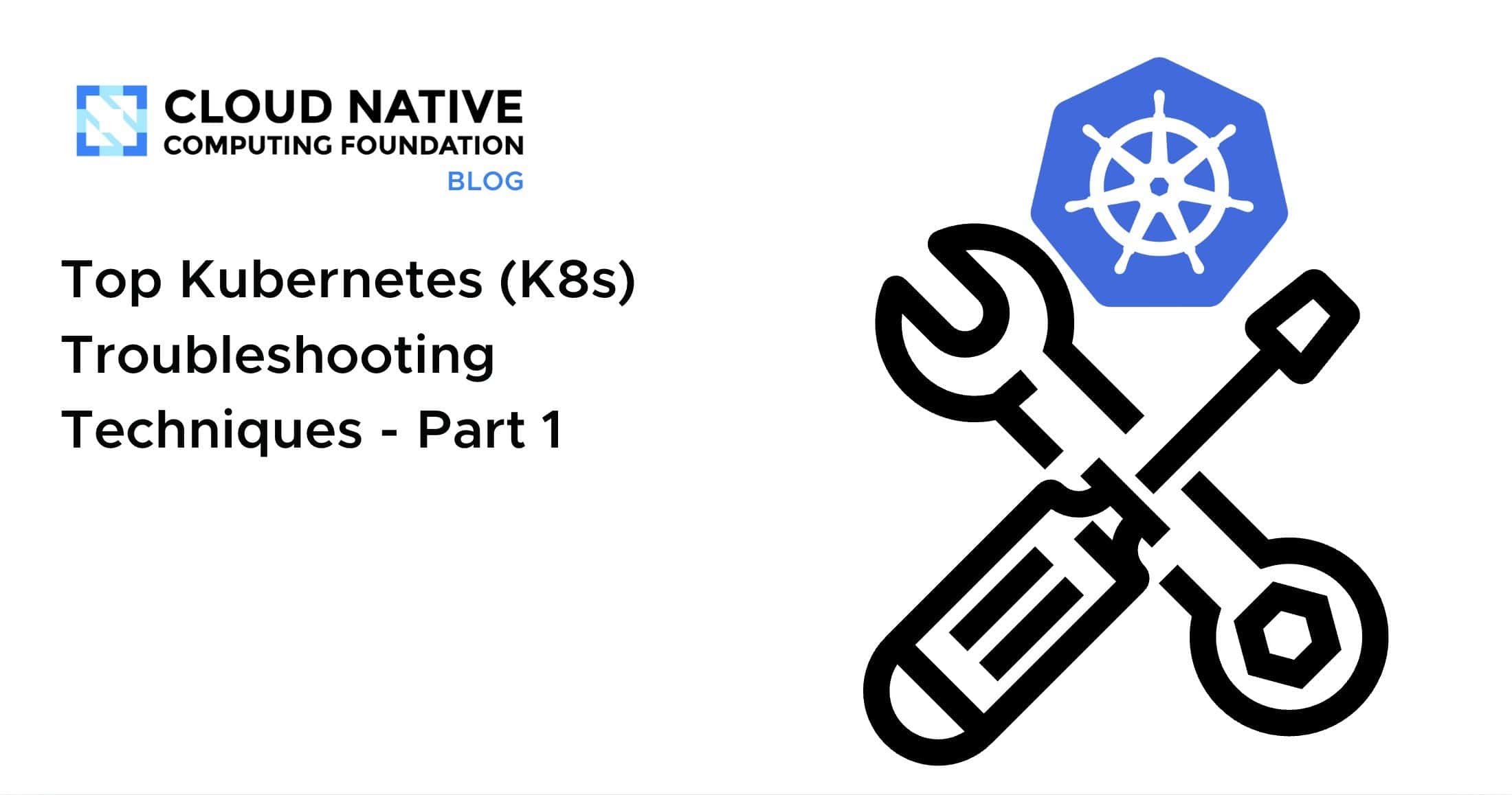 Kubernetes (K8s) 故障排除技巧 – 第1部分
