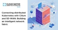 Connecting distributed Kubernetes with Cilium and SD-WAN: Building an intelligent network fabric 