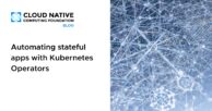 Automating stateful apps with Kubernetes Operators