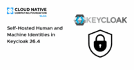 Self-Hosted Human and Machine Identities in Keycloak 26.4
