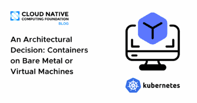 An architectural decision: Containers on bare metal or on virtual machines