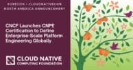 CNCF Launches CNPE Certification to Define Enterprise-Scale Platform Engineering Globally