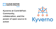 Kyverno at ContribFest: Community, collaboration, and the power of open source in action