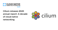 Cilium releases 2025 annual report: A decade of cloud native networking 
