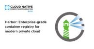Harbor: Enterprise-grade container registry for modern private cloud