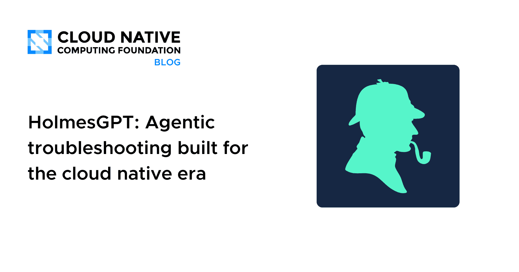 HolmesGPT：为云原生时代打造的智能故障排除代理