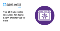 Top 28 Kubernetes resources for 2026: Learn and stay up-to-date