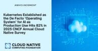 Kubernetes Established as the De Facto ‘Operating System’ for AI as Production Use Hits 82% in 2025 CNCF Annual Cloud Native Survey