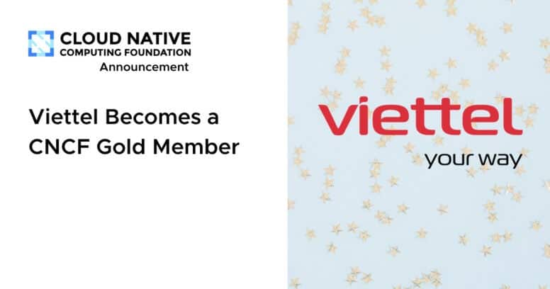 Viettel Joins the Cloud Native Computing Foundation as a Gold Member