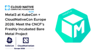 Metal3 at KubeCon + CloudNativeCon Europe 2026: Meet the CNCF’s Freshly Incubated Bare Metal Project