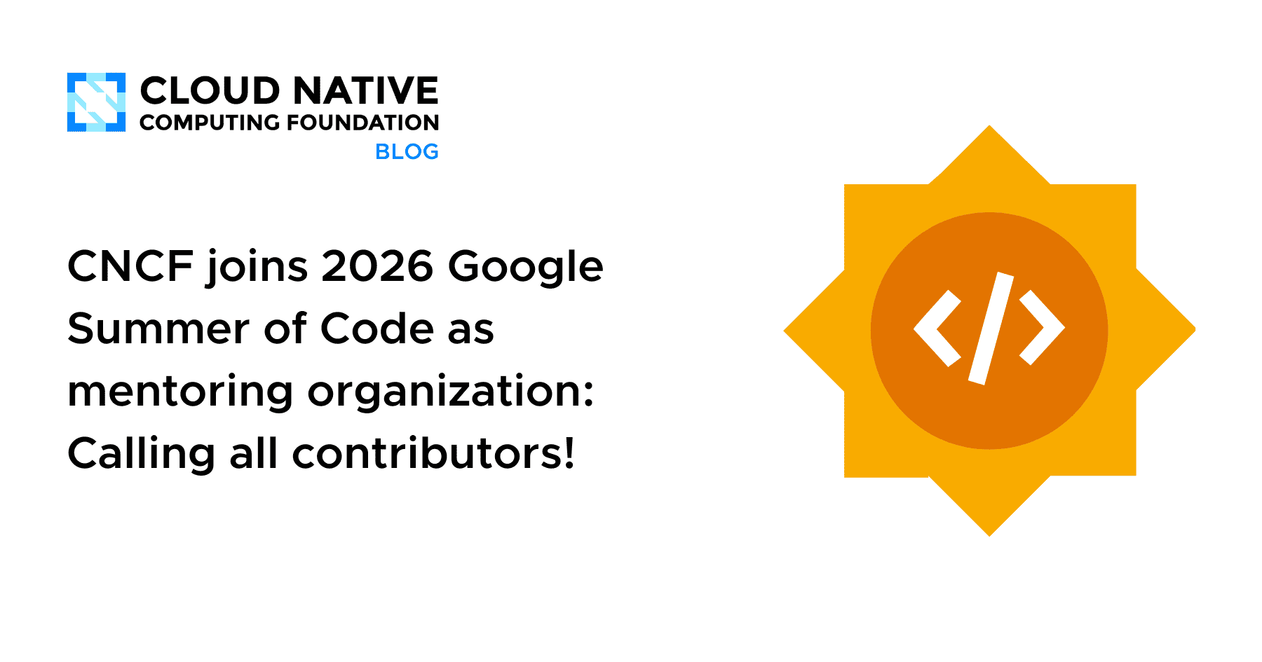 CNCF作为指导组织参与2026年Google Summer of Code：呼吁所有贡献者！