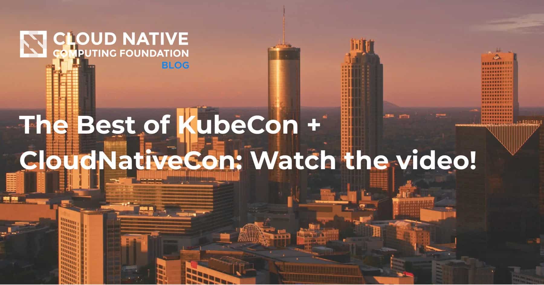 KubeCon + CloudNativeCon 精华：观看视频！